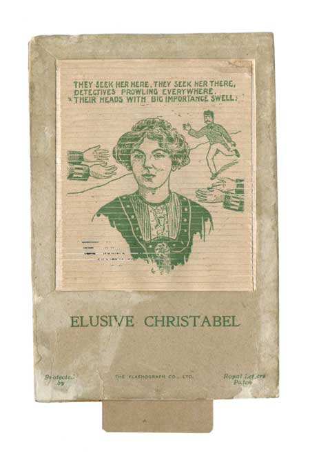 Mechanical game entitled 'Elusive Christabel', satirising the failure of the police to find and arrest the Suffragette leader Christabel Pankhurst. This satirical game was sold as a penny novelty by street traders. When the flap is pulled down the portrait of Christabel Pankhurst, who escaped to France in 1912 when faced with conspiracy charges, changes to a second picture of three policemen searching for the 'Elusive Christabel'.