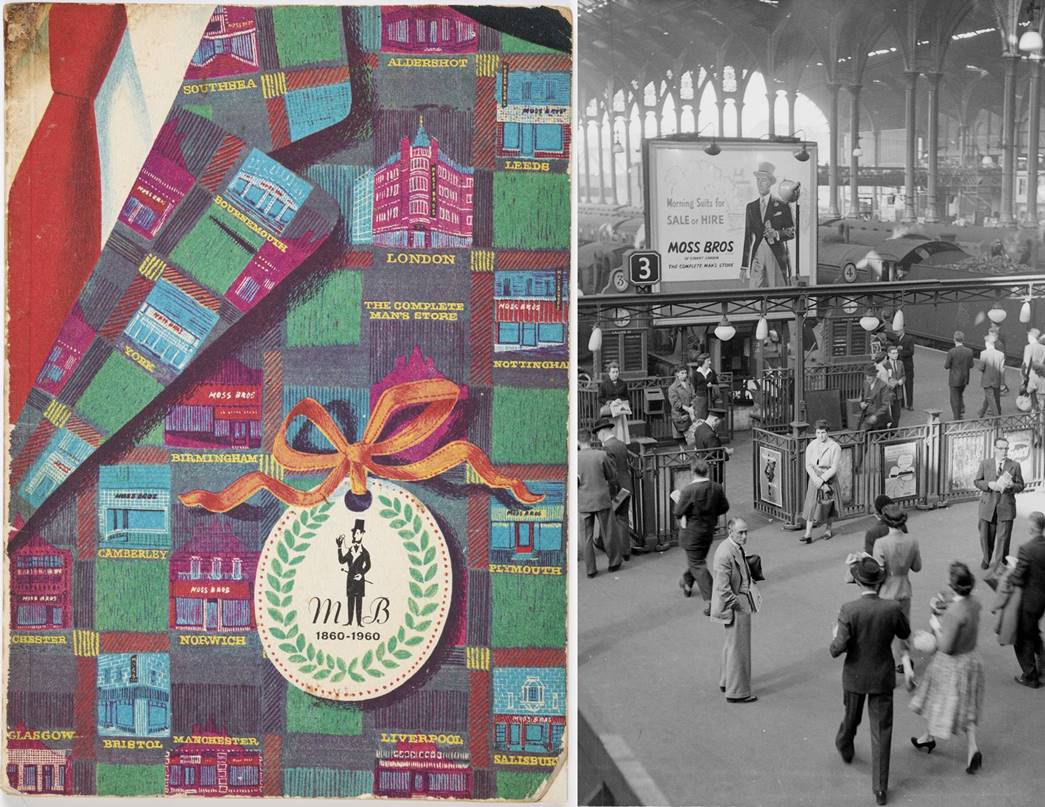 (left) Cover of a commemorative publication marking the 100th anniversary of Moss Bros, 1960 (©Moss Bros); and a Moss Bros advert at Liverpool Street
Station, c1960 (ID no.: IN38578, ©Estate of Bob Collins)
