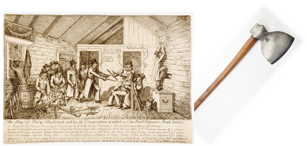 (left) An etching depicting the the Hay-loft Plot of Thistlewood and his 24 conspirators at 8 o'clock in Cato Street Edgeware Road, London; and the ceremonial axe (right). (ID nos: Z1478; B817/1)