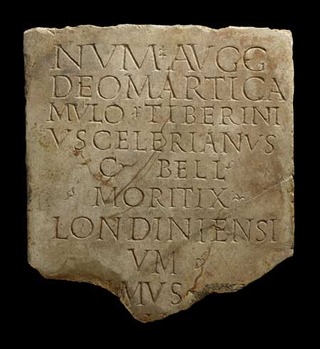 A marble inscription that reads: 'NVM[INIBVS] AVG[VSTORUM]/ DEO MARTI CA/MULO TIBERINI/VS CELERANVS/ C[VIS] BELL[OVACVS]/MORITIX/LONDINIENSI/VM/PRIMVS...VA...', meaning 'To the Divinities of the Emperors (and) to the god Mars Camulos. Tiberinius Celerianus, a citizen of the Bellovaci, moritix, of Londoners the first...'. 
